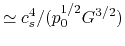 $\simeq c_s^4/(p_0^{1/2}G^{3/2})$