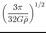 $\displaystyle \left(\frac{3\pi}{32G\bar{\rho}}\right)^{1/2}$