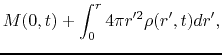 $\displaystyle M(0,t)+\int_0^r 4\pi r'^2 \rho(r',t) dr',$
