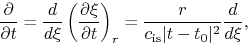\begin{displaymath}
\frac{\partial }{\partial t}=\frac{d }{d \xi}\left(\frac{\pa...
...ght)_r=\frac{r}{c_{\rm is}\vert t-t_0\vert^2}\frac{d }{d \xi},
\end{displaymath}