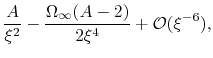 $\displaystyle \frac{A}{\xi^2}-\frac{\Omega_\infty(A-2)}{2\xi^4}+ {\cal O}(\xi^{-6}),$