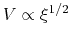 $V \propto \xi^{1/2}$