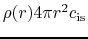 $\rho(r) 4\pi r^2 c_{\rm is}$