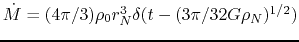 $\dot{M}=(4\pi/3) \rho_0 r_N^3\delta(t-(3\pi / 32 G \rho_N)^{1/2})$