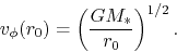 \begin{displaymath}
v_\phi(r_0)=\left(\frac{GM_*}{r_0}\right)^{1/2}.
\end{displaymath}