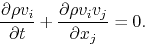 \begin{displaymath}
\frac{\partial \rho v_i}{\partial t}+\frac{\partial \rho v_i v_j}{\partial x_j}=0.
\end{displaymath}