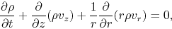 \begin{displaymath}
\frac{\partial \rho}{\partial t}+\frac{\partial}{\partial z...
...ho v_z)+\frac{1}{r}\frac{\partial}{\partial r}(r\rho v_r)=0,
\end{displaymath}