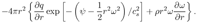 $\displaystyle -4\pi r^2\left\{\frac{\partial q}{\partial r}\exp\left[ -\left(\p...
...right)/c_s^2\right]+\rho r^2 \omega \frac{\partial \omega}{\partial r}\right\}.$