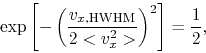 \begin{displaymath}
\exp\left[-\left(\frac{v_{x,\rm HWHM}}{2<v_x^2>}\right)^2 \right]=\frac{1}{2},
\end{displaymath}