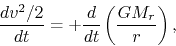 \begin{displaymath}
\frac{d v^2/2}{d t}=+\frac{d }{d t}\left(\frac{GM_r}{r}\right),
\end{displaymath}