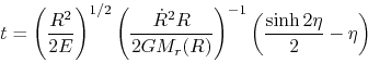 \begin{displaymath}
t=\left(\frac{R^2}{2E}\right)^{1/2}\left(\frac{\dot{R}^2R}{2GM_r(R)}\right)^{-1}
\left(\frac{\sinh 2\eta}{2}-\eta\right)
\end{displaymath}