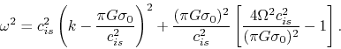 \begin{displaymath}
\omega^2=c_{is}^2\left(k-\frac{\pi G \sigma_0}{c_{is}^2}\rig...
...
\left[\frac{4\Omega^2c_{is}^2}{(\pi G \sigma_0)^2}-1\right].
\end{displaymath}