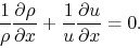 \begin{displaymath}
{1 \over \rho }\frac{\partial \rho }{\partial x} + {1 \over {u}}\frac{\partial u}{\partial x} = 0.
\end{displaymath}