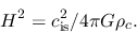\begin{displaymath}
H^2={c_{\rm is}^2}/{4\pi G \rho_c}.
\end{displaymath}