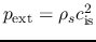 $p_{\rm ext}=\rho_s c_{\rm is}^2$