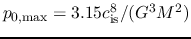 $p_{0,{\rm max}}=3.15 c_{\rm is}^8/(G^3M^2)$