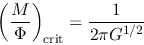\begin{displaymath}
\left(\frac{M}{\Phi}\right)_{\rm crit}=\frac{1}{2\pi G^{1/2}}
\end{displaymath}
