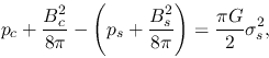 \begin{displaymath}
p_c+\frac{B_c^2}{8\pi}-\left(p_s+\frac{B_s^2}{8\pi}\right)
=\frac{\pi G}{2}\sigma_s^2,
\end{displaymath}