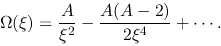 \begin{displaymath}
\Omega(\xi)=\frac{A}{\xi^2}-\frac{A(A-2)}{2\xi^4}+\cdots.
\end{displaymath}