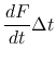 $\displaystyle \frac{d F}{d t}\Delta t$