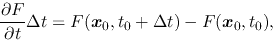 \begin{displaymath}
\frac{\partial F}{\partial t}\Delta t=F(\mbox{\boldmath${x}$}_0, t_0+\Delta t)-F(\mbox{\boldmath${x}$}_0, t_0),
\end{displaymath}