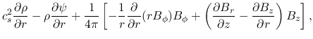 $\displaystyle c_s^2 \frac{\partial \rho}{\partial r}
-\rho\frac{\partial \psi}{...
...ac{\partial B_r}{\partial z}
-\frac{\partial B_z}{\partial r}\right)B_z\right],$