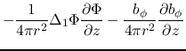 $\displaystyle -\frac{1}{4\pi r^2}\Delta_1\Phi \frac{\partial \Phi}{\partial z}
-\frac{b_\phi}{4\pi r^2}\frac{\partial b_\phi}{\partial z}$