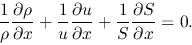 \begin{displaymath}
\frac{1}{\rho}\frac{\partial \rho}{\partial x}+\frac{1}{u}\f...
...ial u}{\partial x}+\frac{1}{S}\frac{\partial S}{\partial x}=0.
\end{displaymath}
