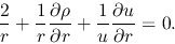 \begin{displaymath}
\frac{2}{r}+\frac{1}{r}\frac{\partial \rho}{\partial r}+\frac{1}{u}\frac{\partial u}{\partial r}=0.
\end{displaymath}