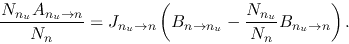 \begin{displaymath}
\frac{N_{n_u}A_{n_u\rightarrow n}}{N_n}
=J_{n_u\rightarrow ...
...ightarrow n_u}-\frac{N_{n_u}}{N_n}B_{n_u\rightarrow n}\right).
\end{displaymath}
