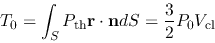 \begin{displaymath}
T_0=\int_S P_{\rm th}{\bf r}\cdot {\bf n} dS=\frac{3}{2}P_0 V_{\rm cl}
\end{displaymath}