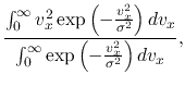 $\displaystyle \frac{
\int_0^\infty v_x^2\exp\left(-\frac{v_x^2}{\sigma^2}\right) dv_x
}{
\int_0^\infty \exp\left(-\frac{v_x^2}{\sigma^2}\right) dv_x},$