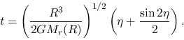 \begin{displaymath}
t=\left(\frac{R^3}{2GM_r(R)}\right)^{1/2}\left(\eta+\frac{\sin 2\eta}{2}\right).
\end{displaymath}