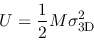\begin{displaymath}
U=\frac{1}{2}M\sigma_{\rm 3D}^2
\end{displaymath}